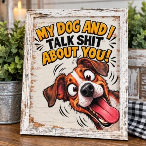 My Dog And I Talk Shit About You Canvas