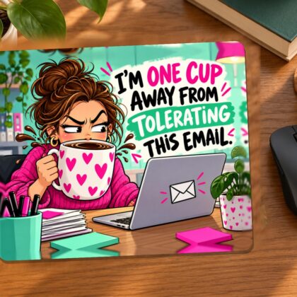 I’m One Cup Away from Tolerating This Email. Mouse Pad