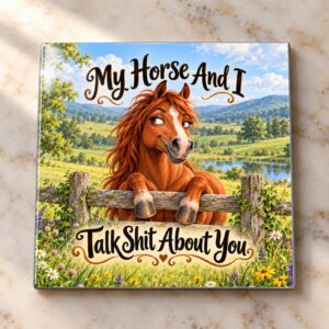 My Horse And I Talk Shit Magnet
